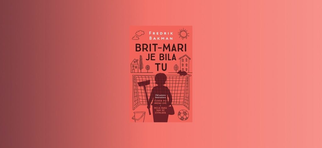 Brit-Mari je bila tu - Fredrik Bakman