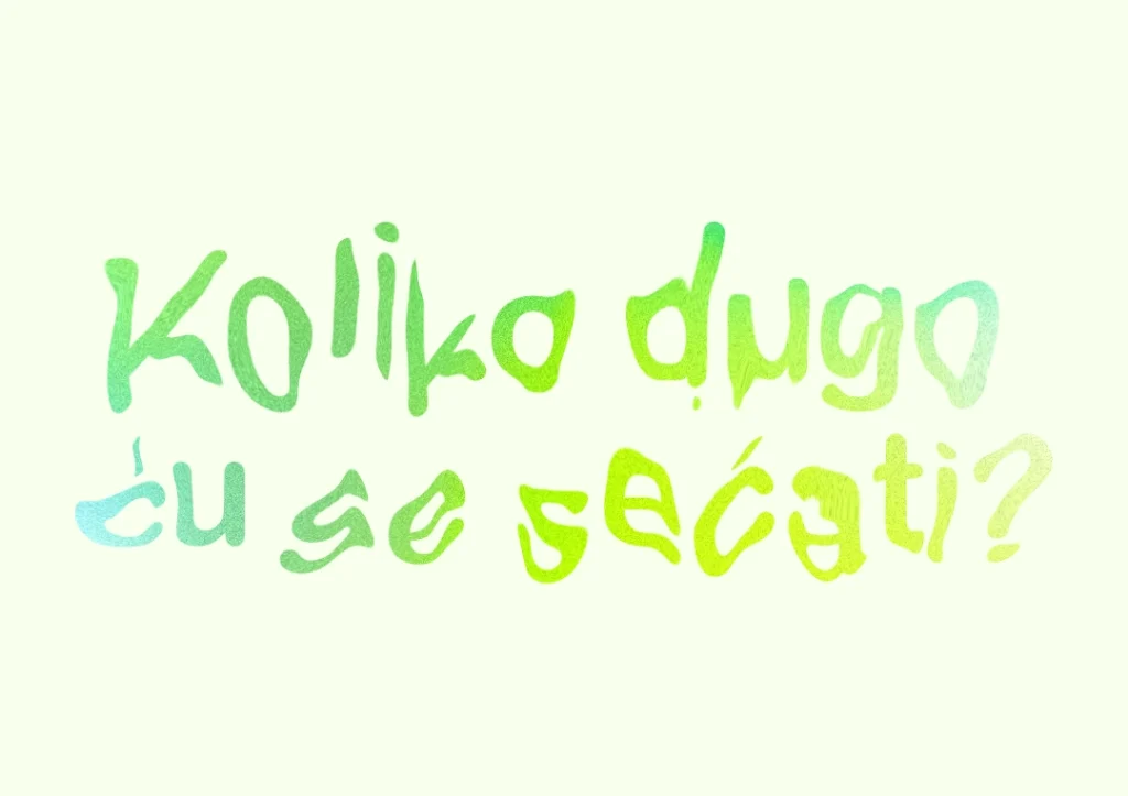 Koliko dugo ću se sećati?